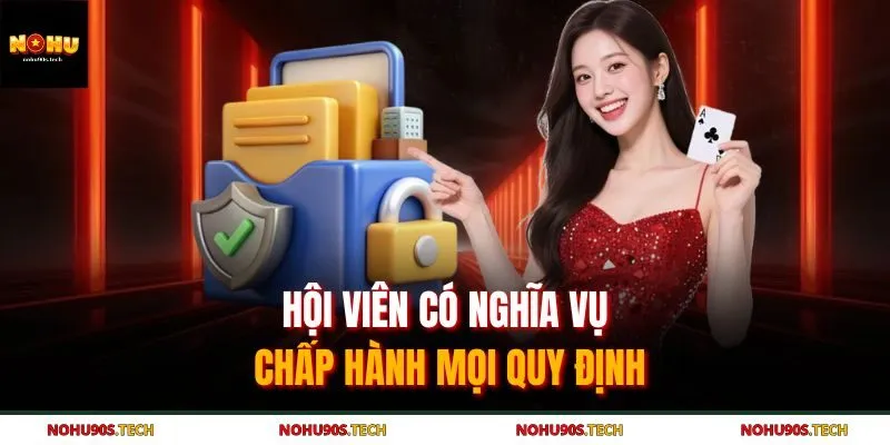 Hội viên có nghĩa vụ chấp hành mọi quy định