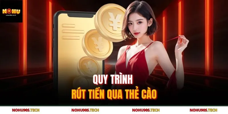 Quy trình rút tiền qua thẻ cào