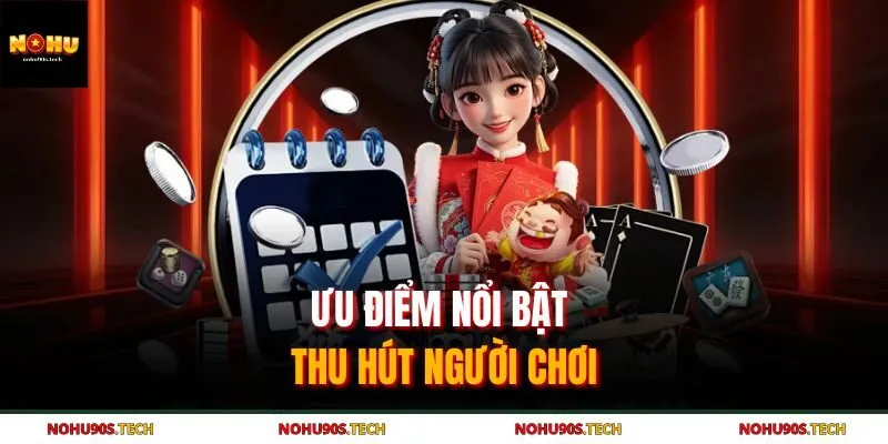 Ưu điểm nổi bật thu hút người chơi