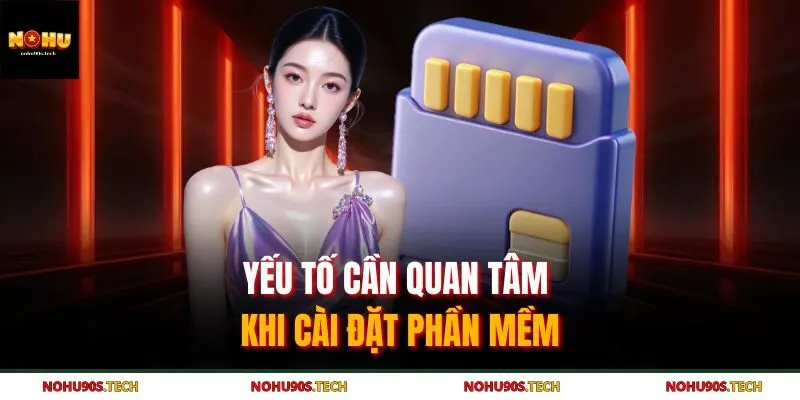 Yếu tố cần quan tâm khi cài đặt phần mềm